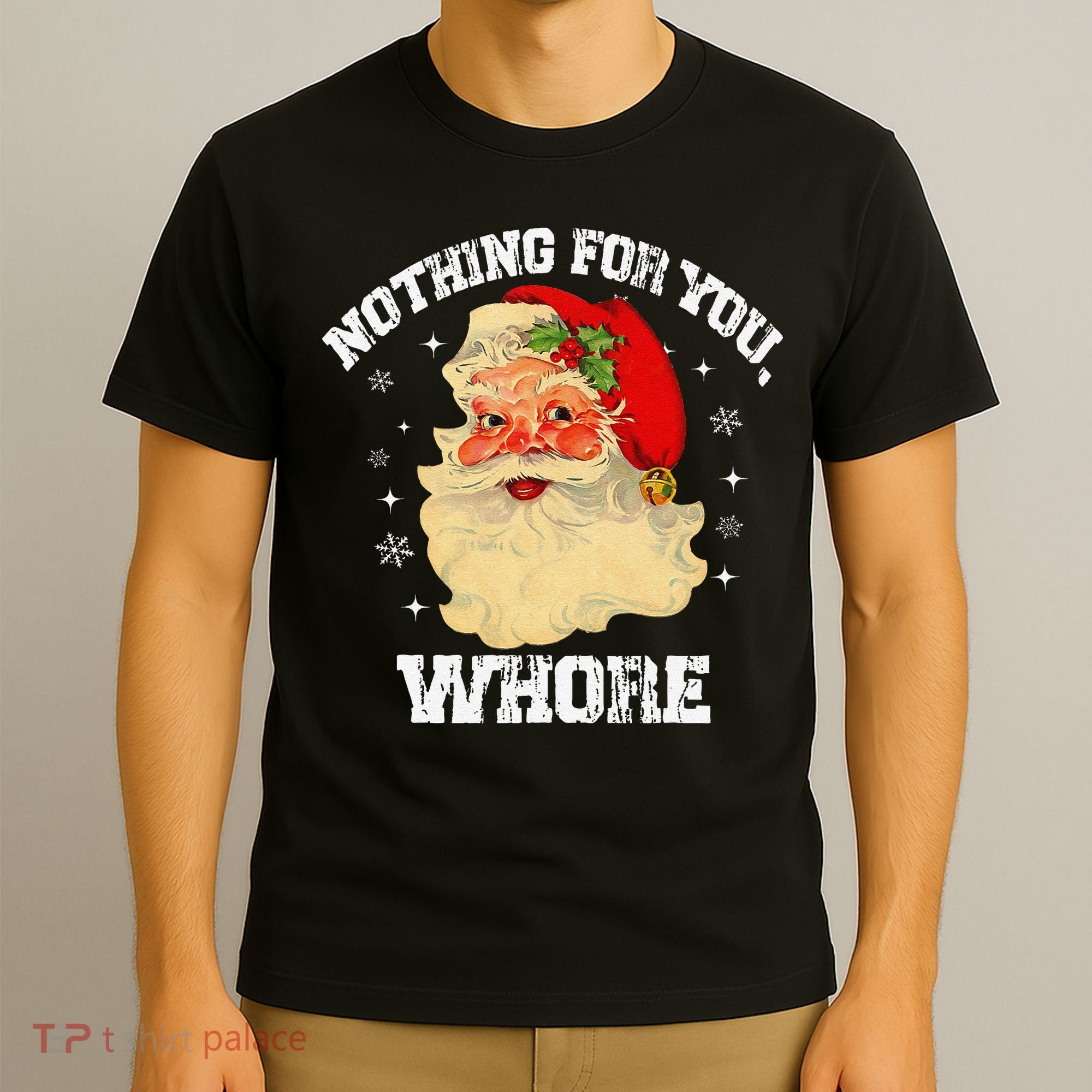 Funny Nothing For You Whore Santa Claus Christmas T-Shirt