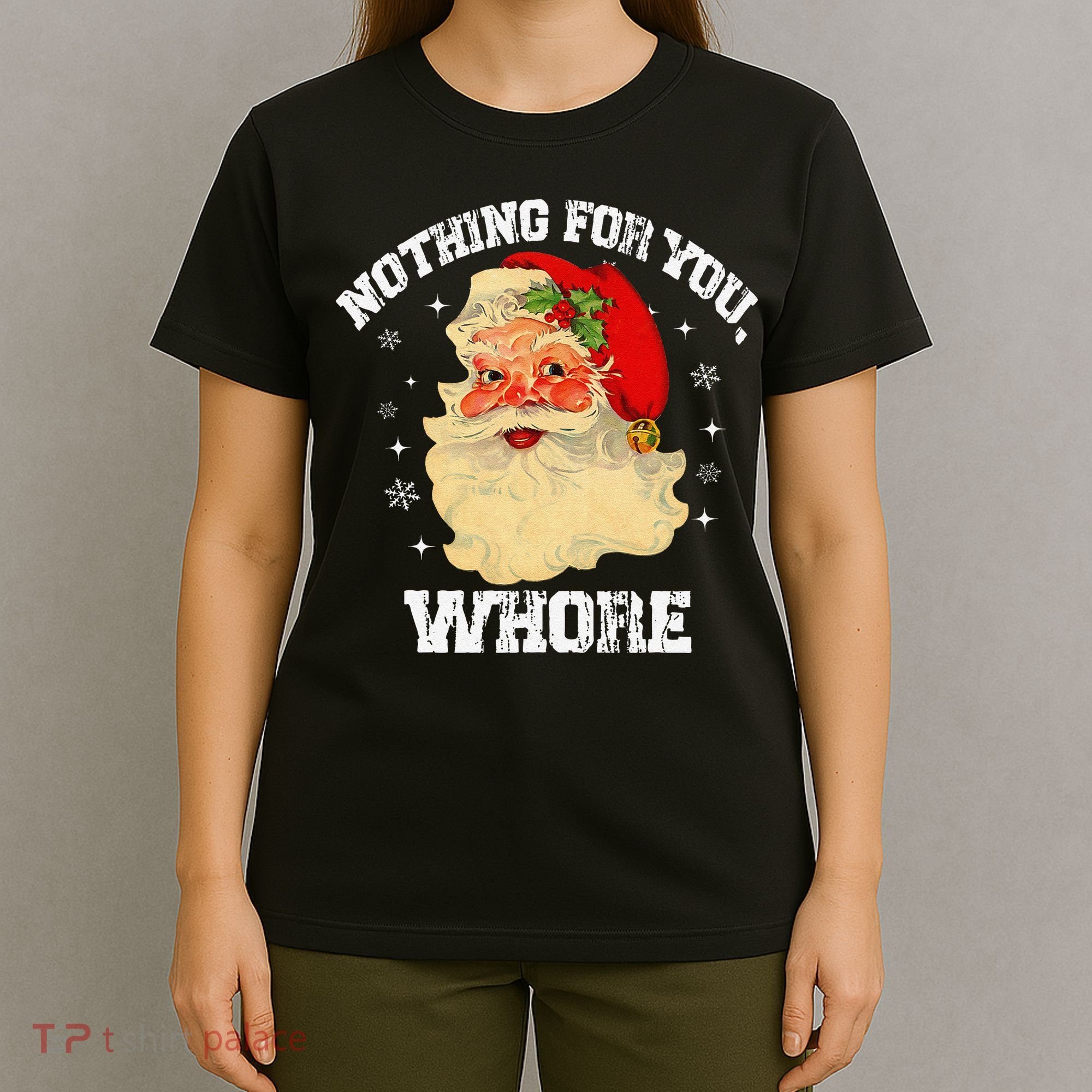 Funny Nothing For You Whore Santa Claus Christmas T-Shirt