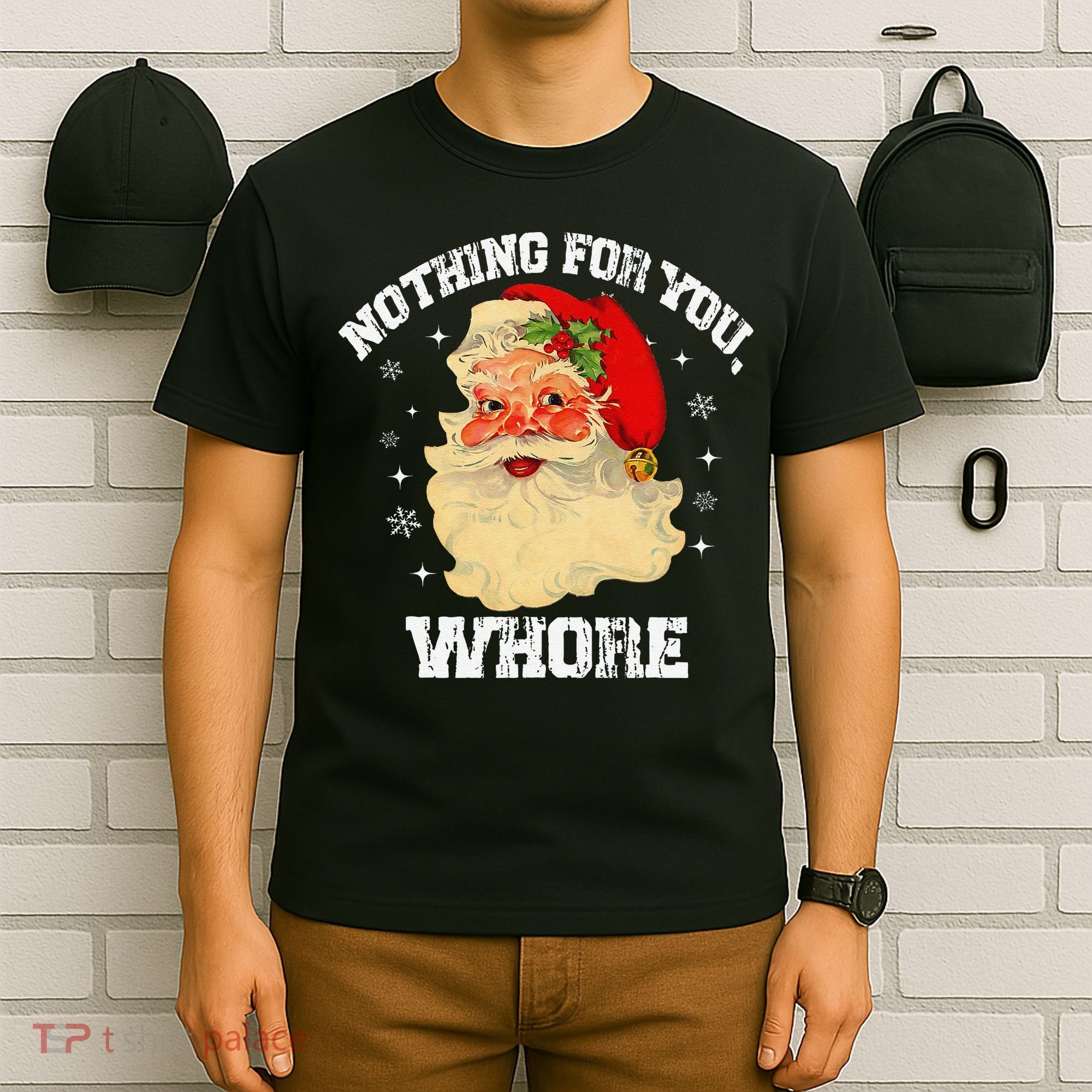 Funny Nothing For You Whore Santa Claus Christmas T-Shirt