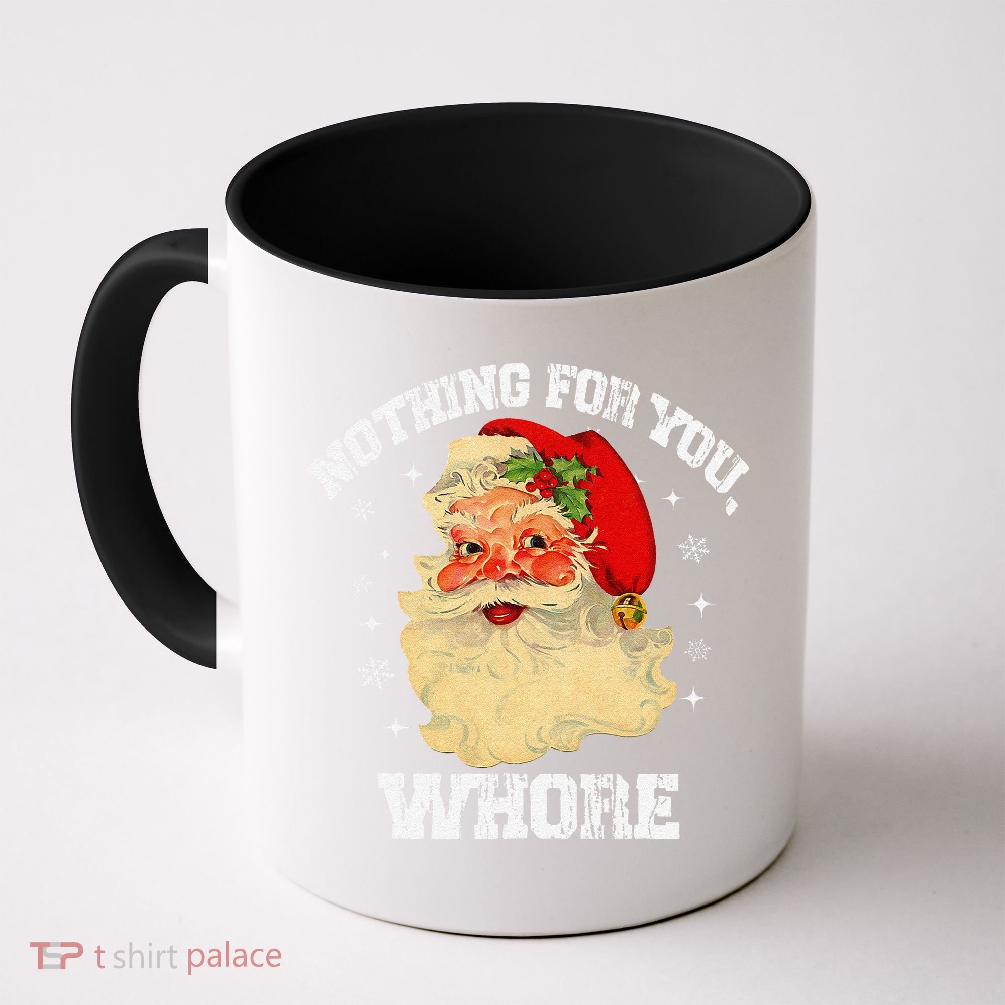Funny Nothing For You Whore Santa Claus Christmas Coffee Mug