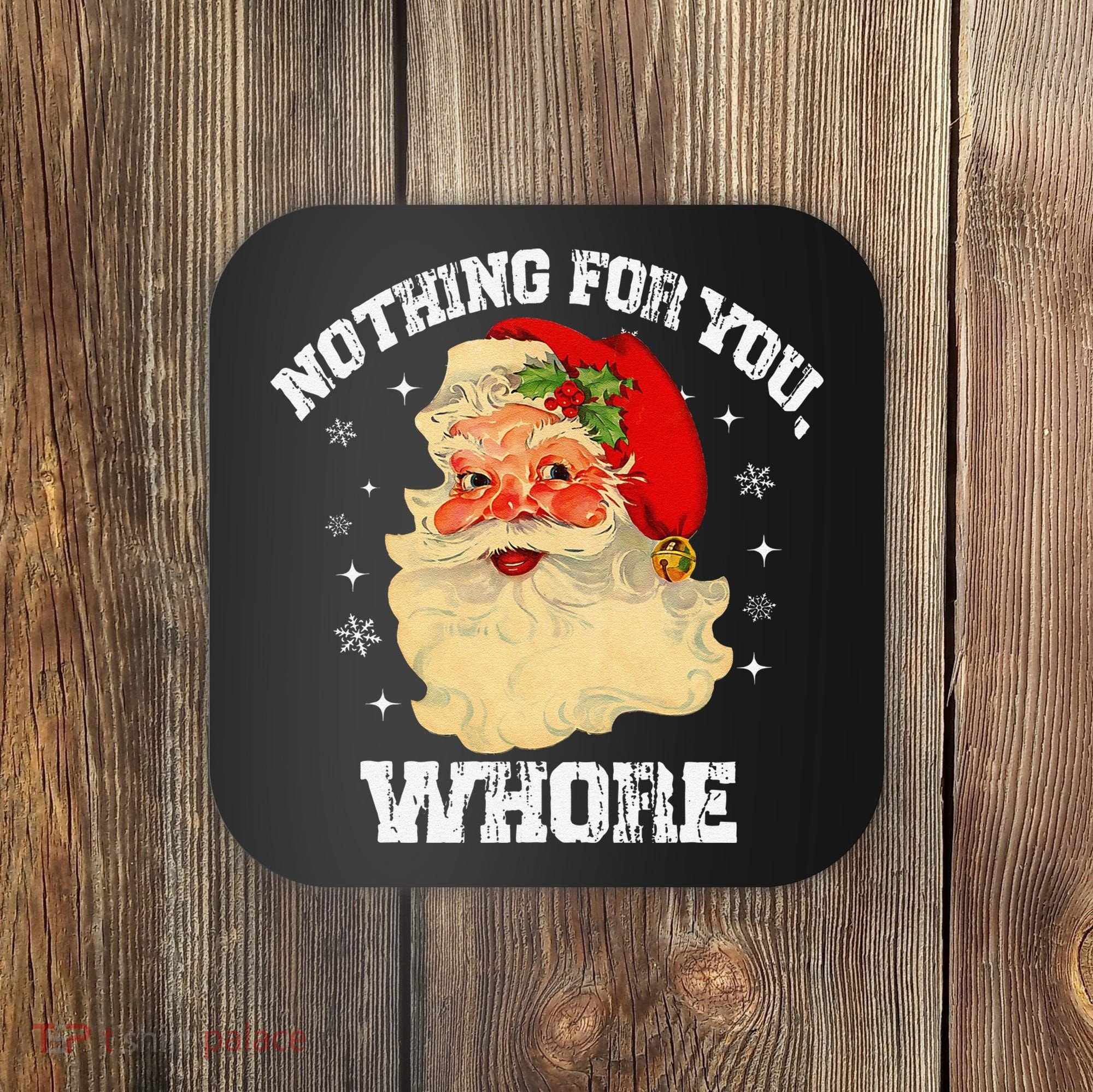 Funny Nothing For You Whore Santa Claus Christmas Coaster
