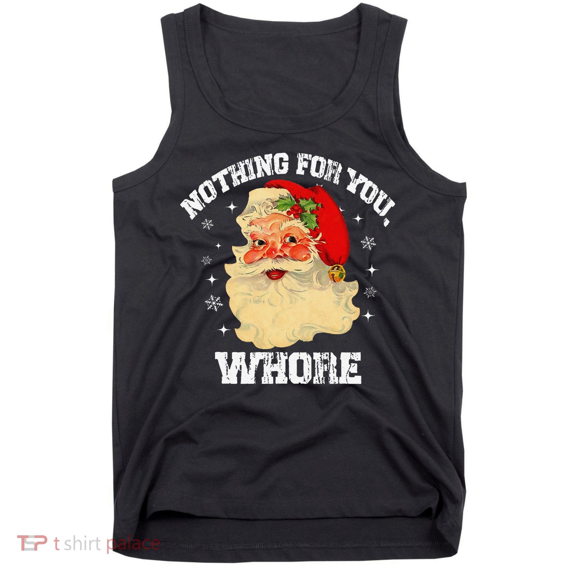 Funny Nothing For You Whore Santa Claus Christmas Tank Top