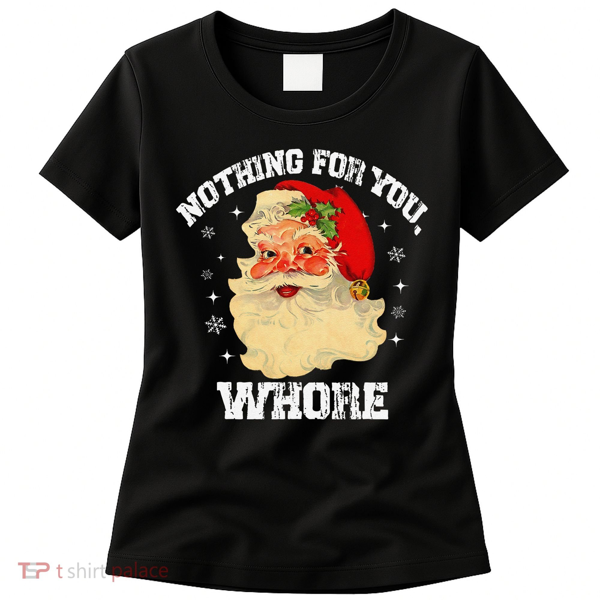 Funny Nothing For You Whore Santa Claus Christmas Women's T-Shirt