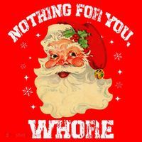 Funny Nothing For You Whore Santa Claus Christmas Santa Hat thumb 1