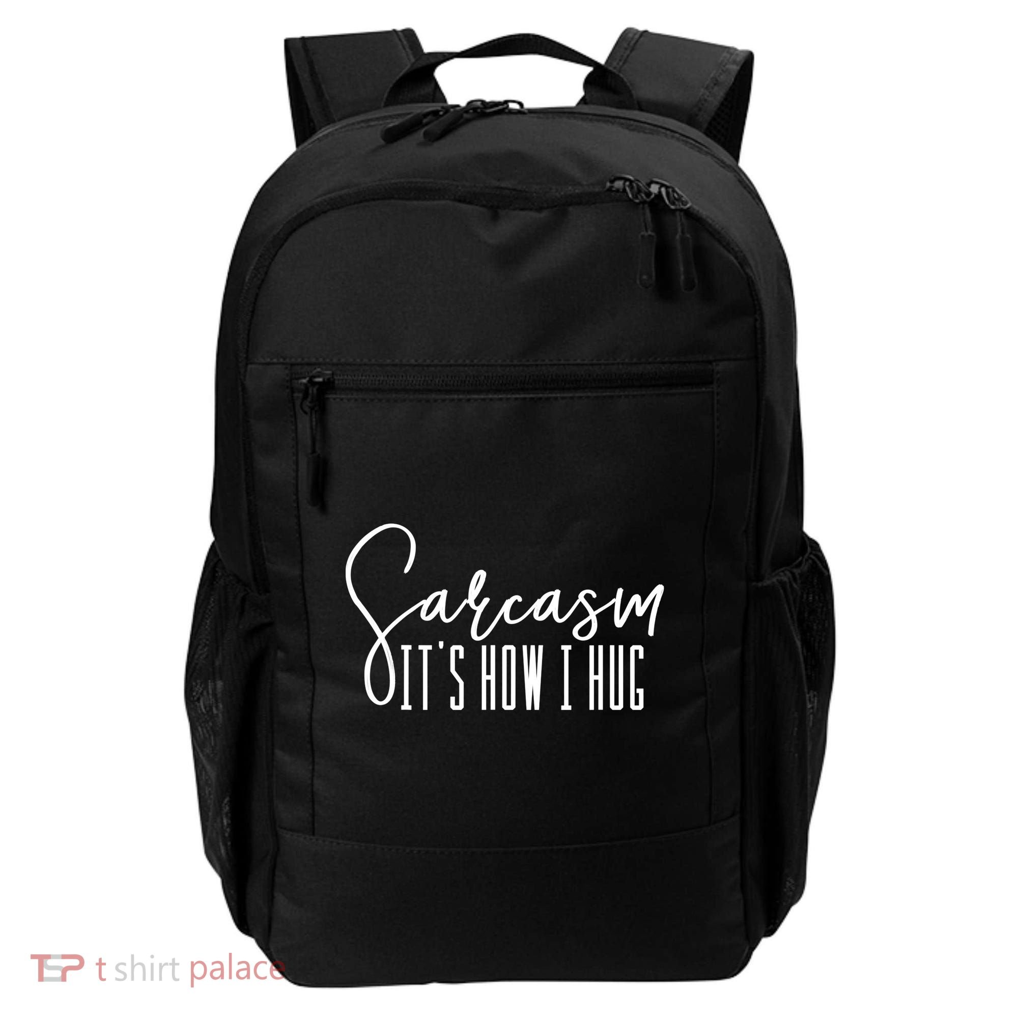 Funny Novelty Funny Gift For Sarcasm It's How I Hug Backpack