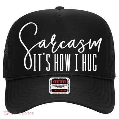 Funny Novelty Funny Gift For Sarcasm It's How I Hug Hat