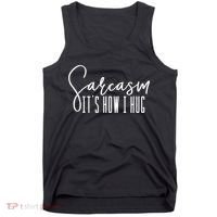 Funny Novelty Funny Gift For Sarcasm It's How I Hug Tank Top thumb 0