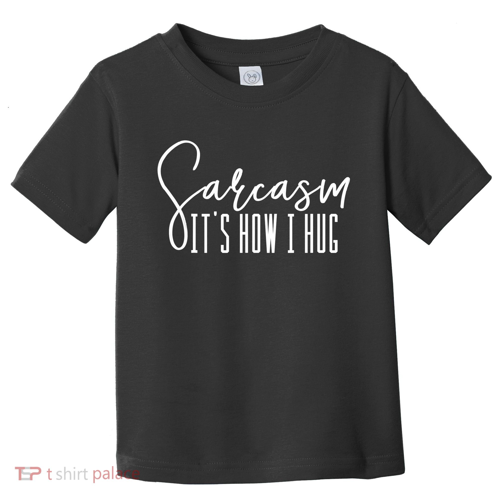 Funny Novelty Funny Gift For Sarcasm It's How I Hug Toddler T-Shirt
