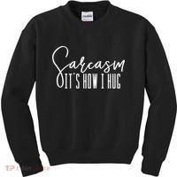 Funny Novelty Funny Gift For Sarcasm It's How I Hug Kids Sweatshirt thumb 0