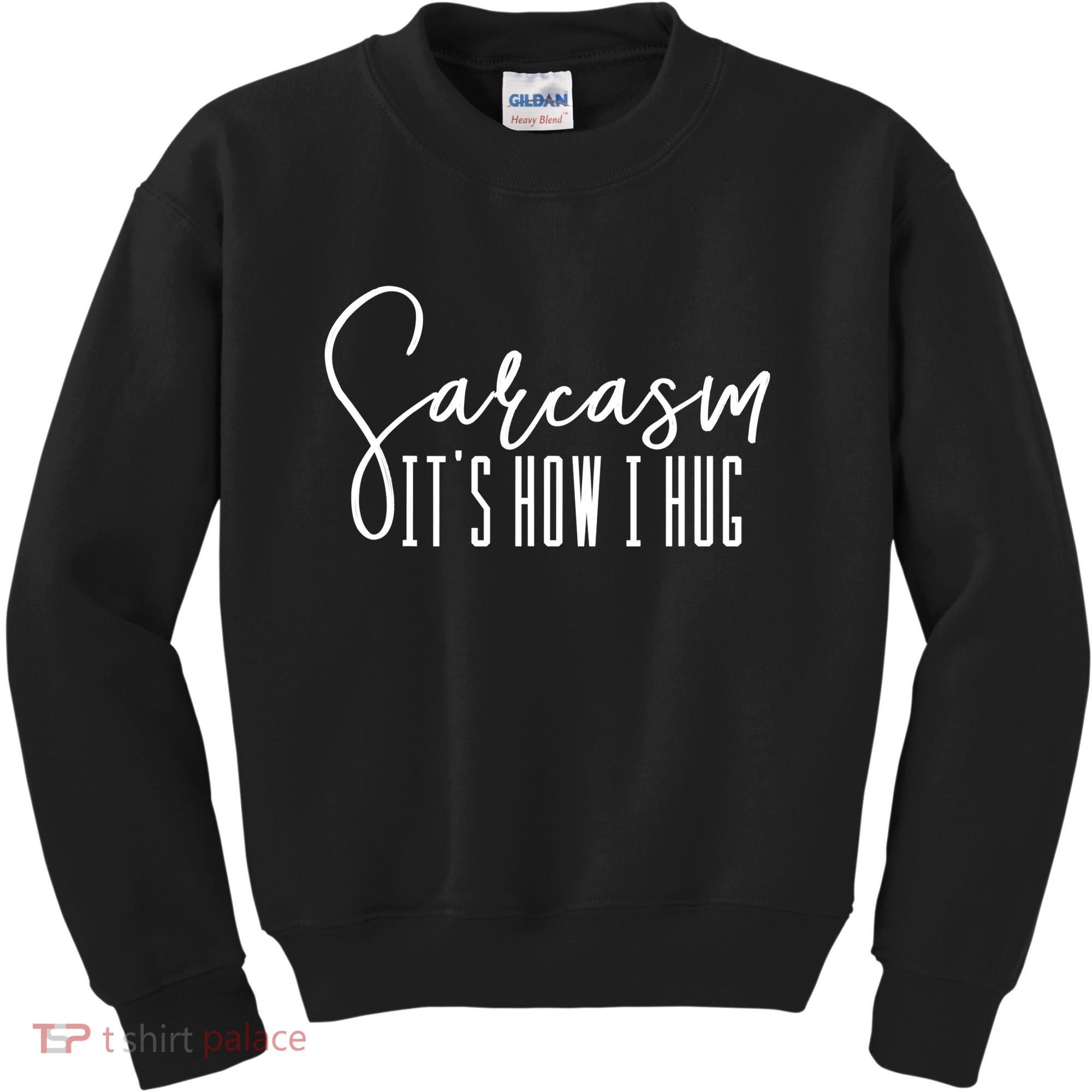 Funny Novelty Funny Gift For Sarcasm It's How I Hug Kids Sweatshirt