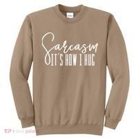 Funny Novelty Funny Gift For Sarcasm It's How I Hug Sweatshirt thumb 0