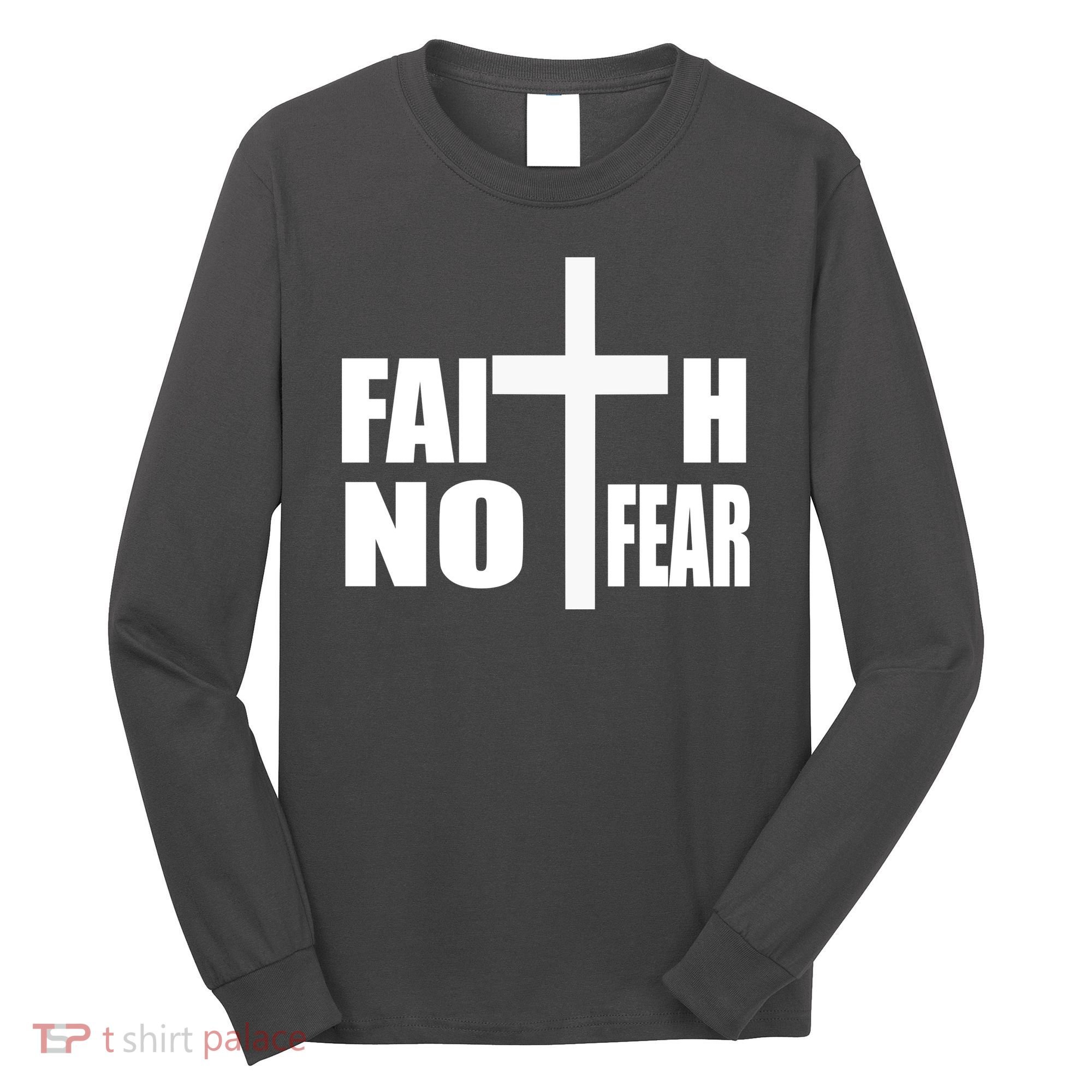 Faith Not Fear Long Sleeve Shirt