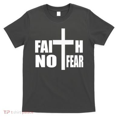 Faith Not Fear T-Shirt