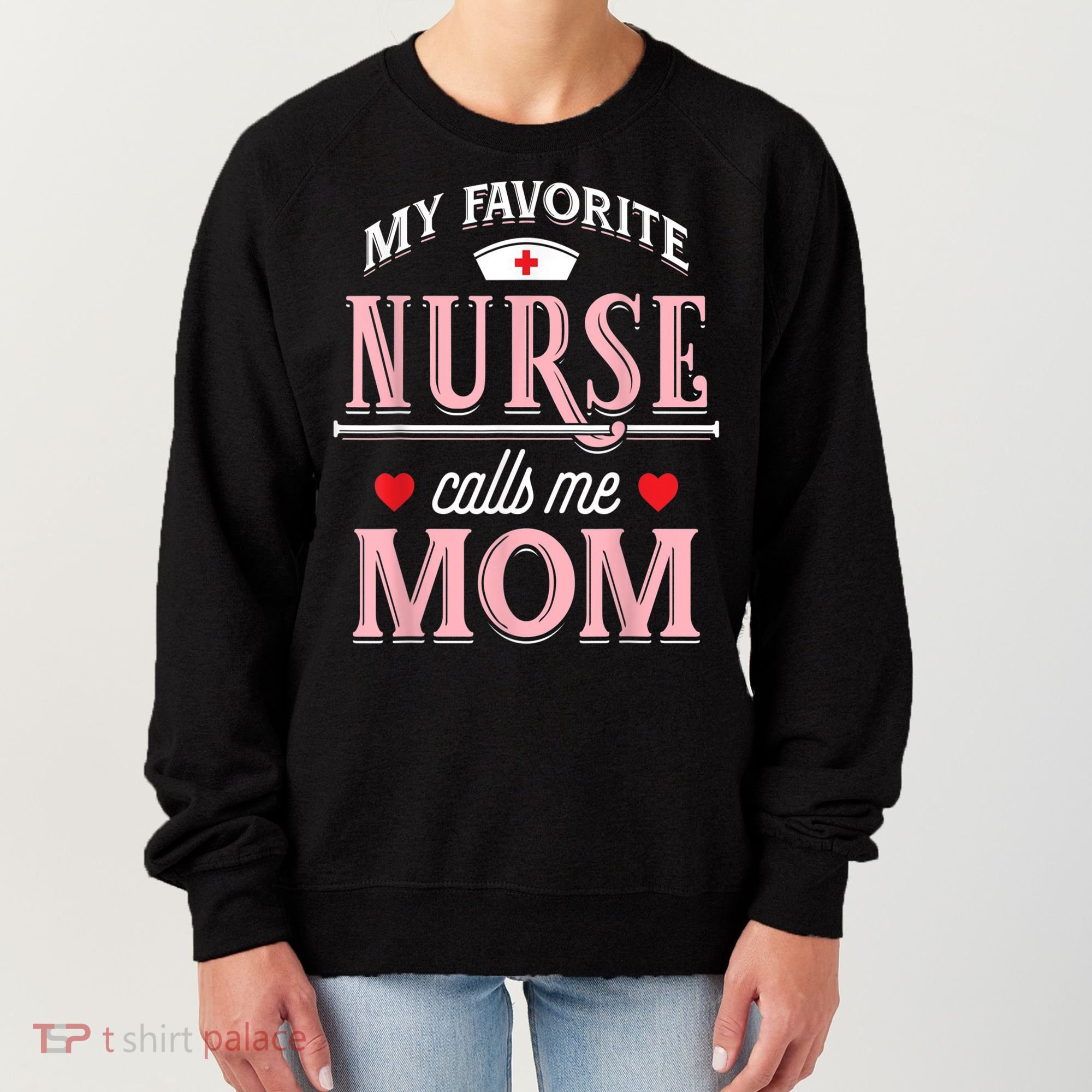 Funny Nurse Gift My Favorite Call Me Mom Women's Sweatshirt