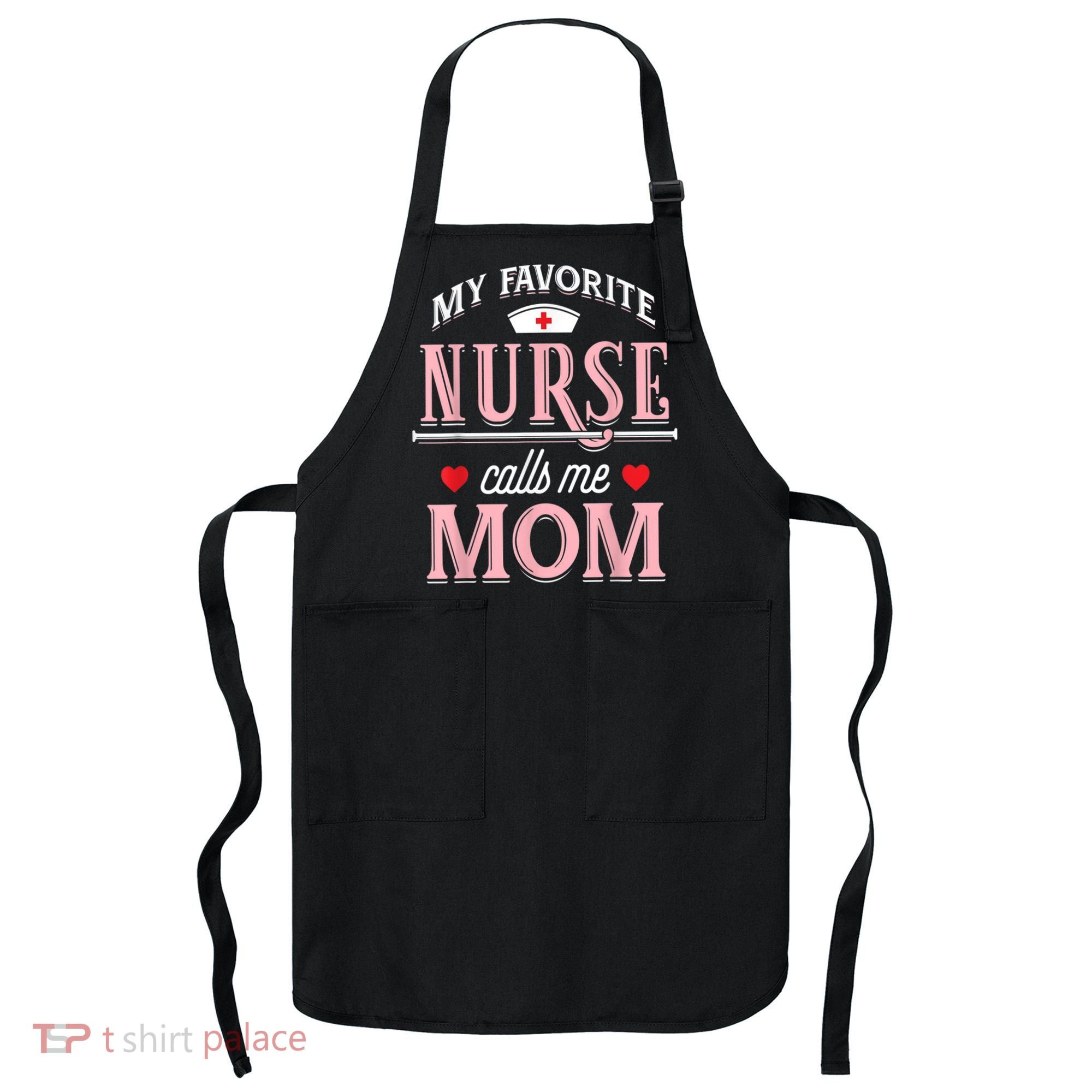 Funny Nurse Gift My Favorite Call Me Mom Apron