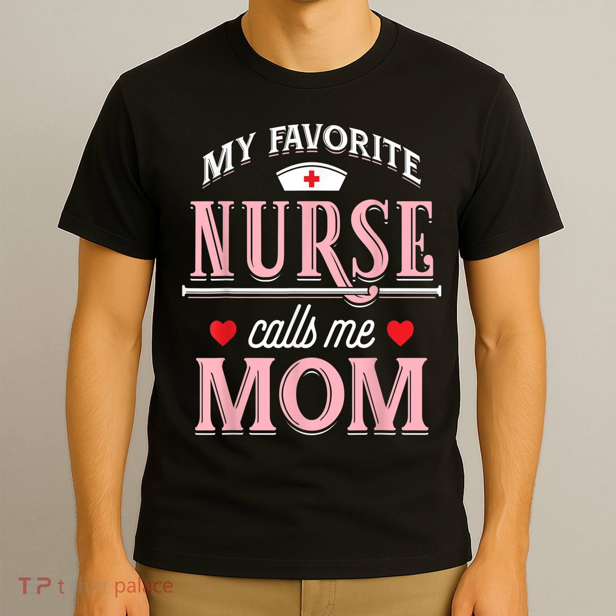 Funny Nurse Gift My Favorite Call Me Mom T-Shirt
