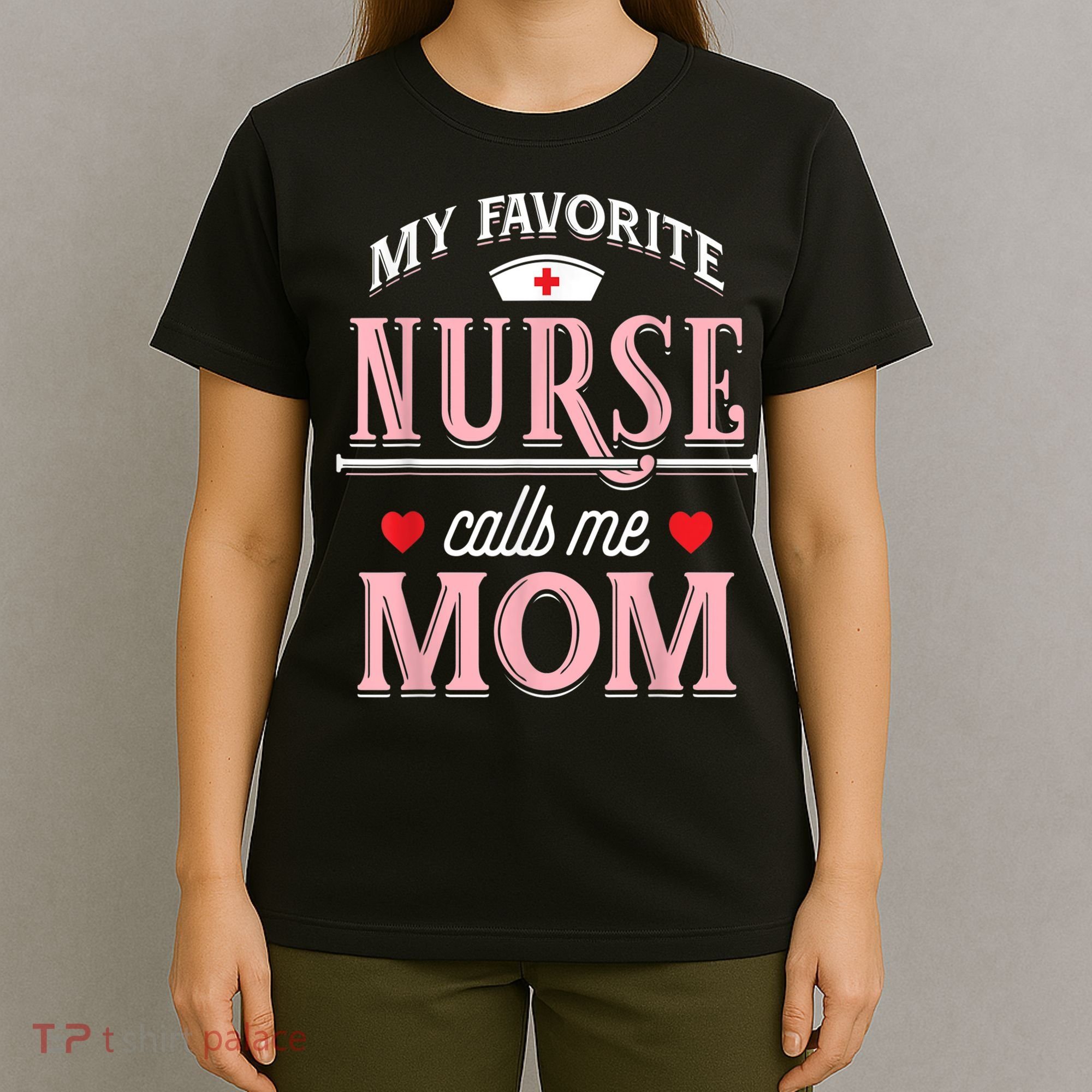 Funny Nurse Gift My Favorite Call Me Mom T-Shirt