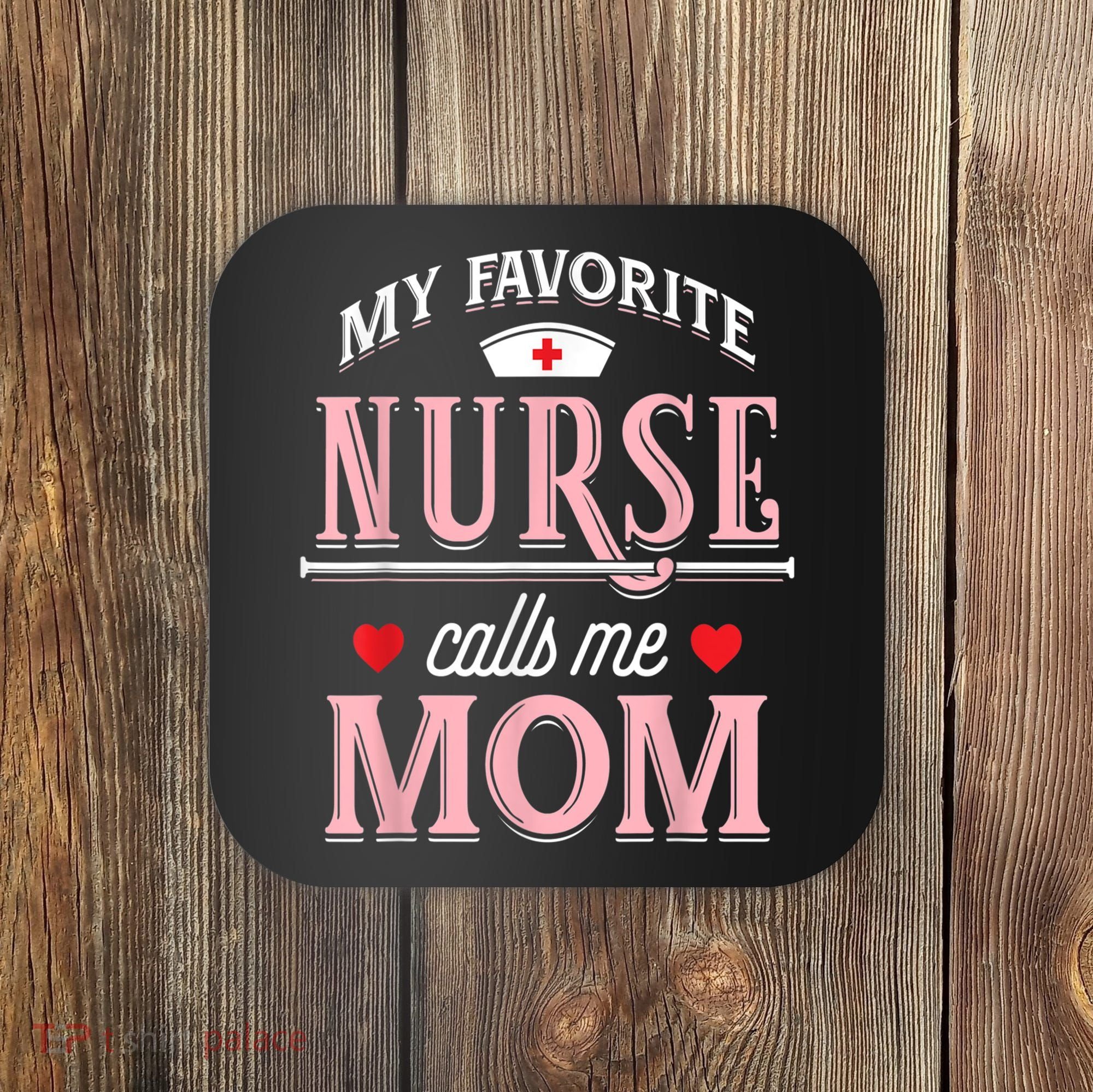 Funny Nurse Gift My Favorite Call Me Mom Coaster