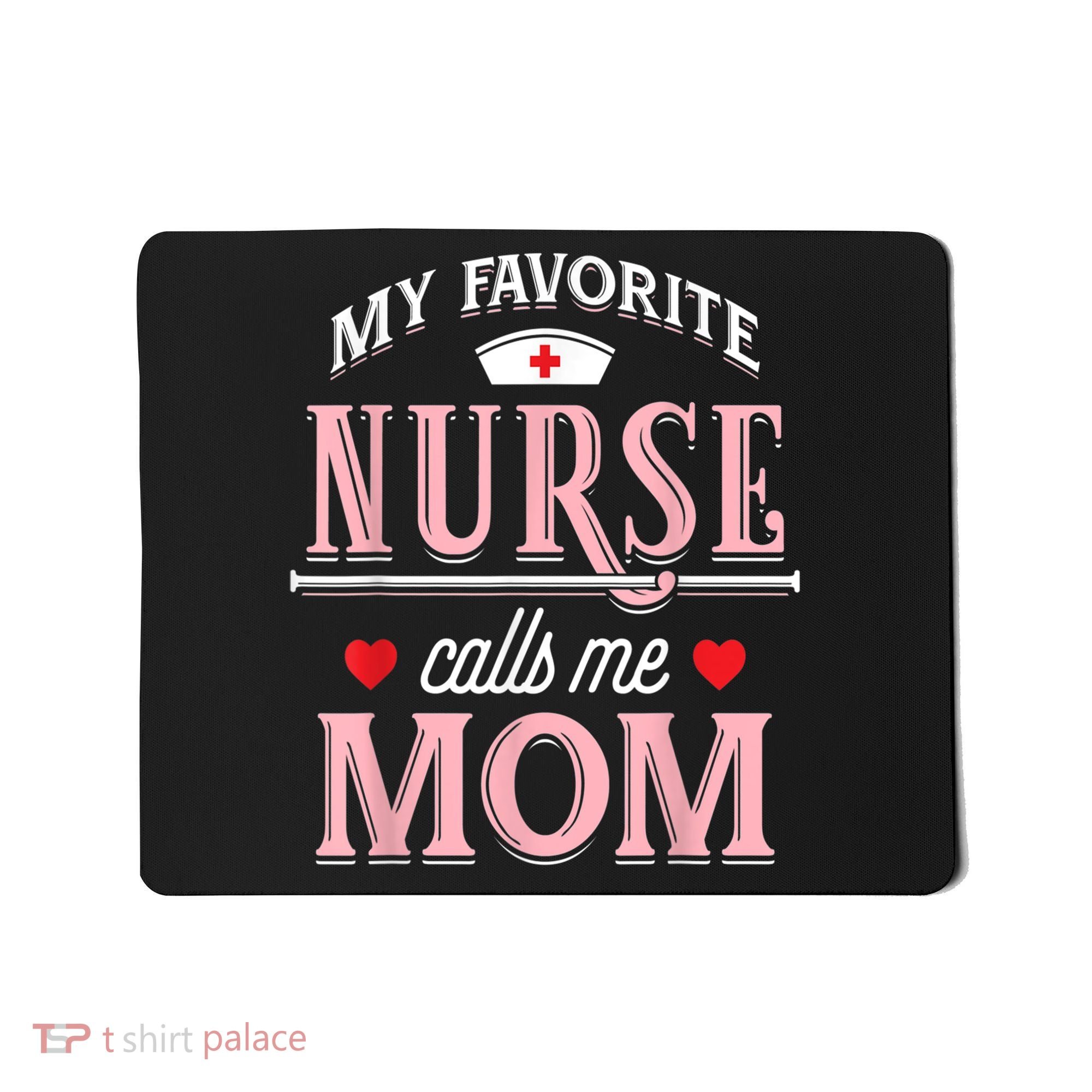Funny Nurse Gift My Favorite Call Me Mom Mousepad