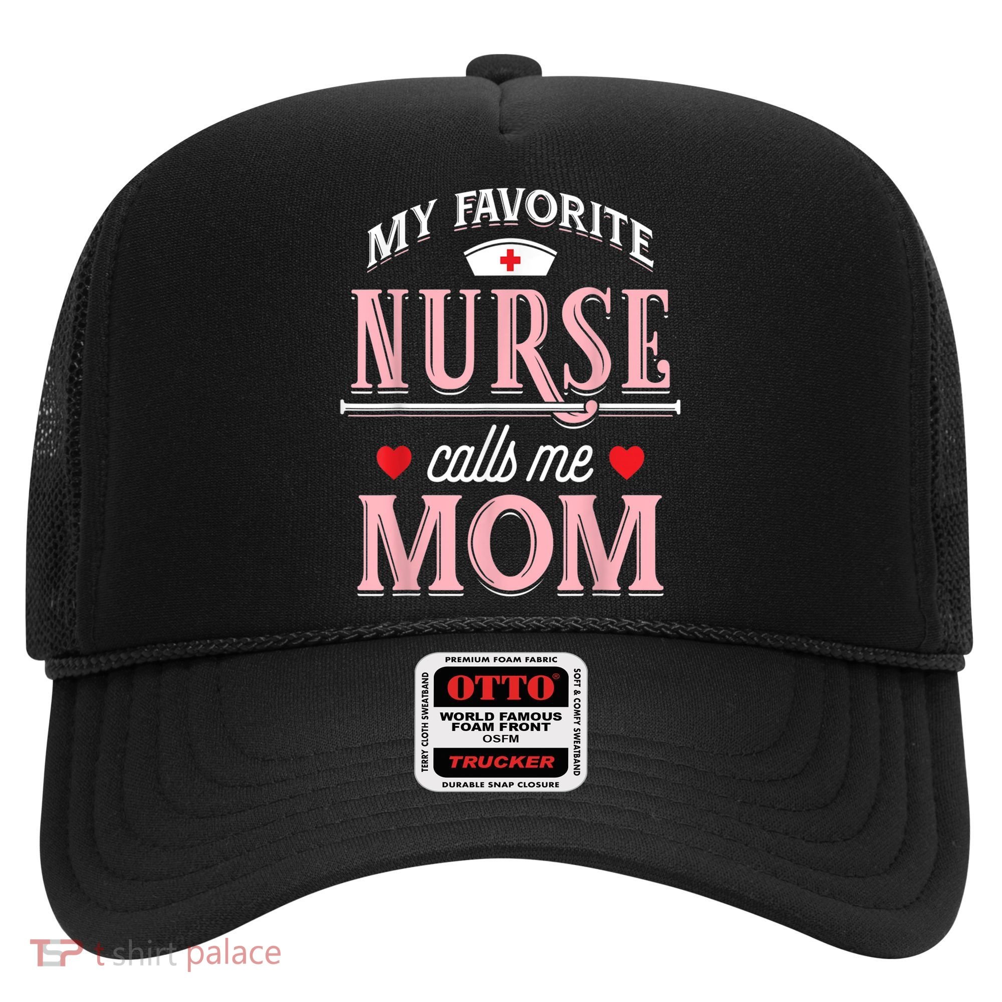Funny Nurse Gift My Favorite Call Me Mom Hat