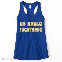 Funny No Hablo Fucktardo Gift Funny Offensive Saying Mens Graphic Gift Women's Tank Top thumb 0