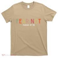 Fear Not Isaiah 41 10 God Faith Jesus Christianity T-Shirt thumb 0
