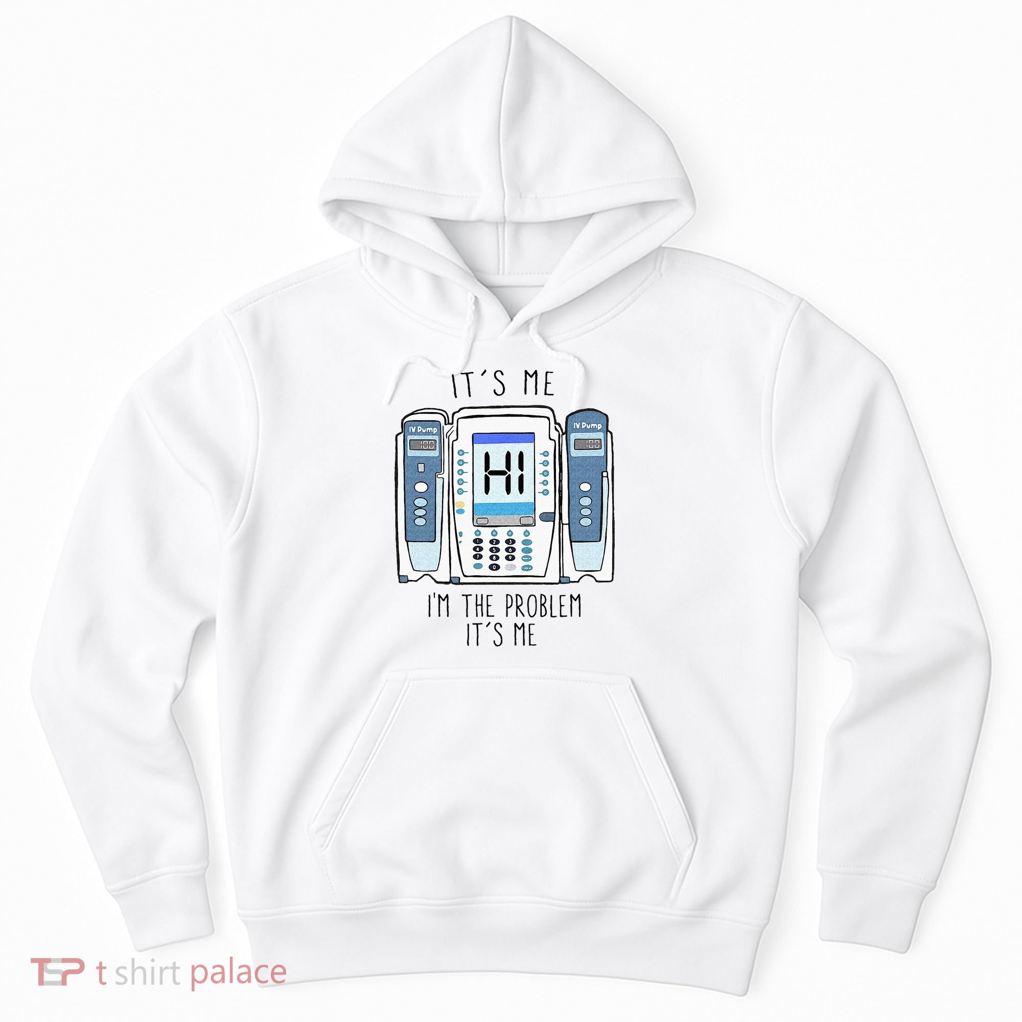 Funny Nurse Im The Problem IV Pump ER Icu Med Surg Rn Hoodie