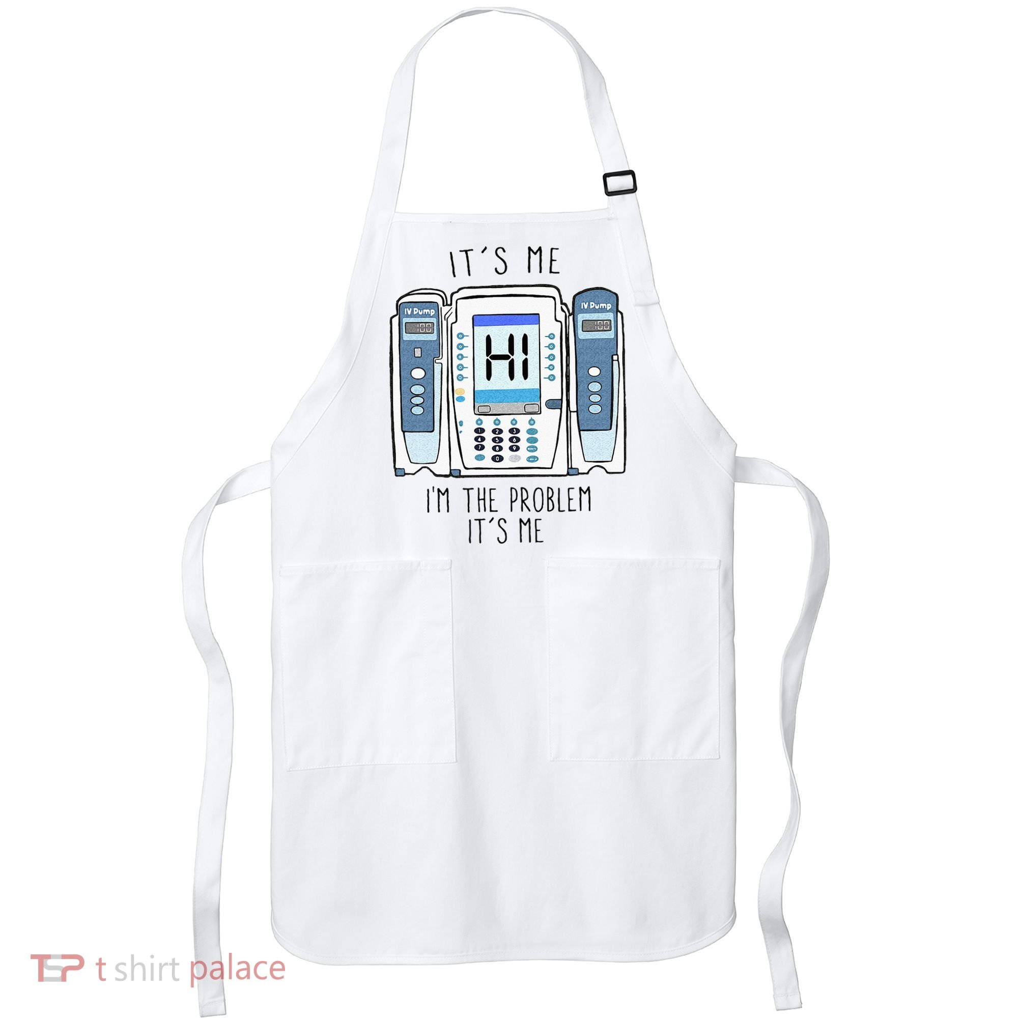 Funny Nurse Im The Problem IV Pump ER Icu Med Surg Rn Apron