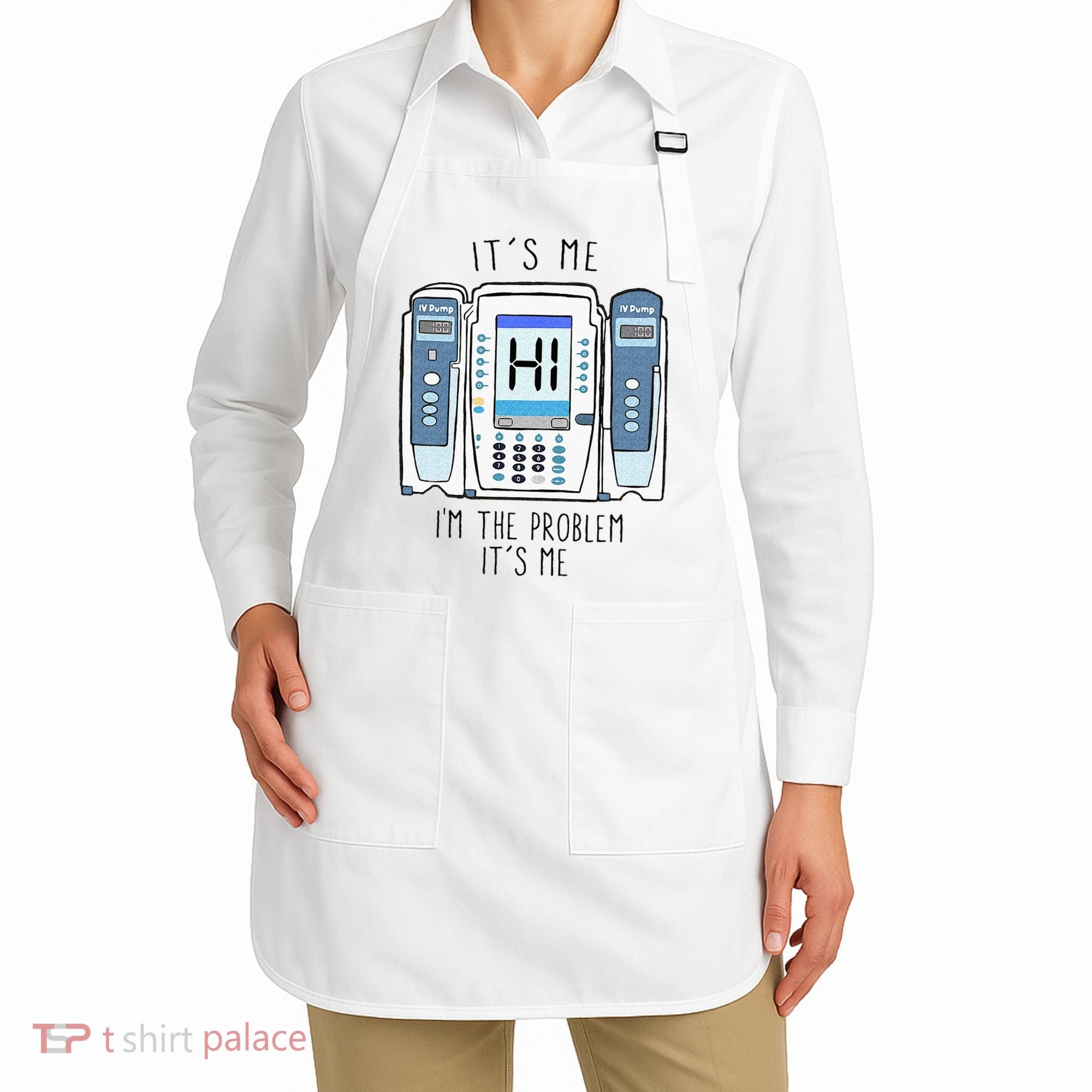 Funny Nurse Im The Problem IV Pump ER Icu Med Surg Rn Apron
