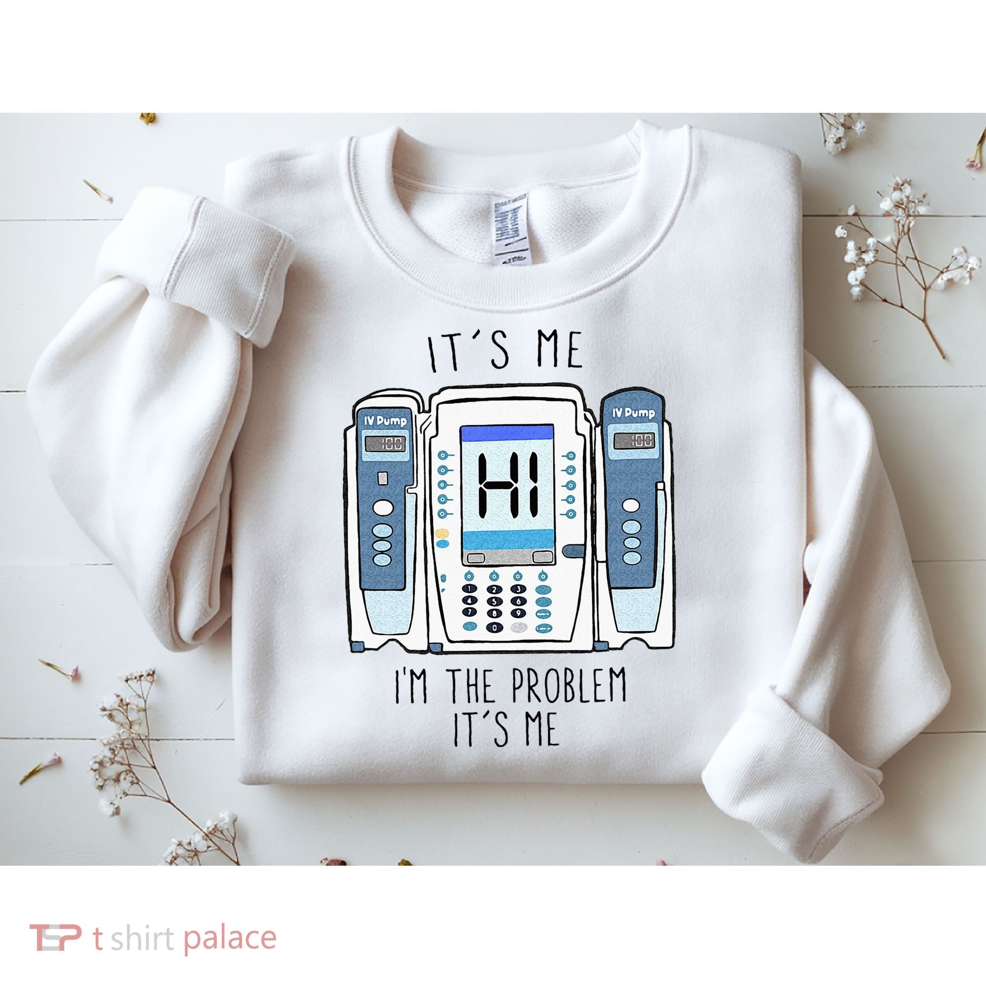 Funny Nurse Im The Problem IV Pump ER Icu Med Surg Rn Sweatshirt