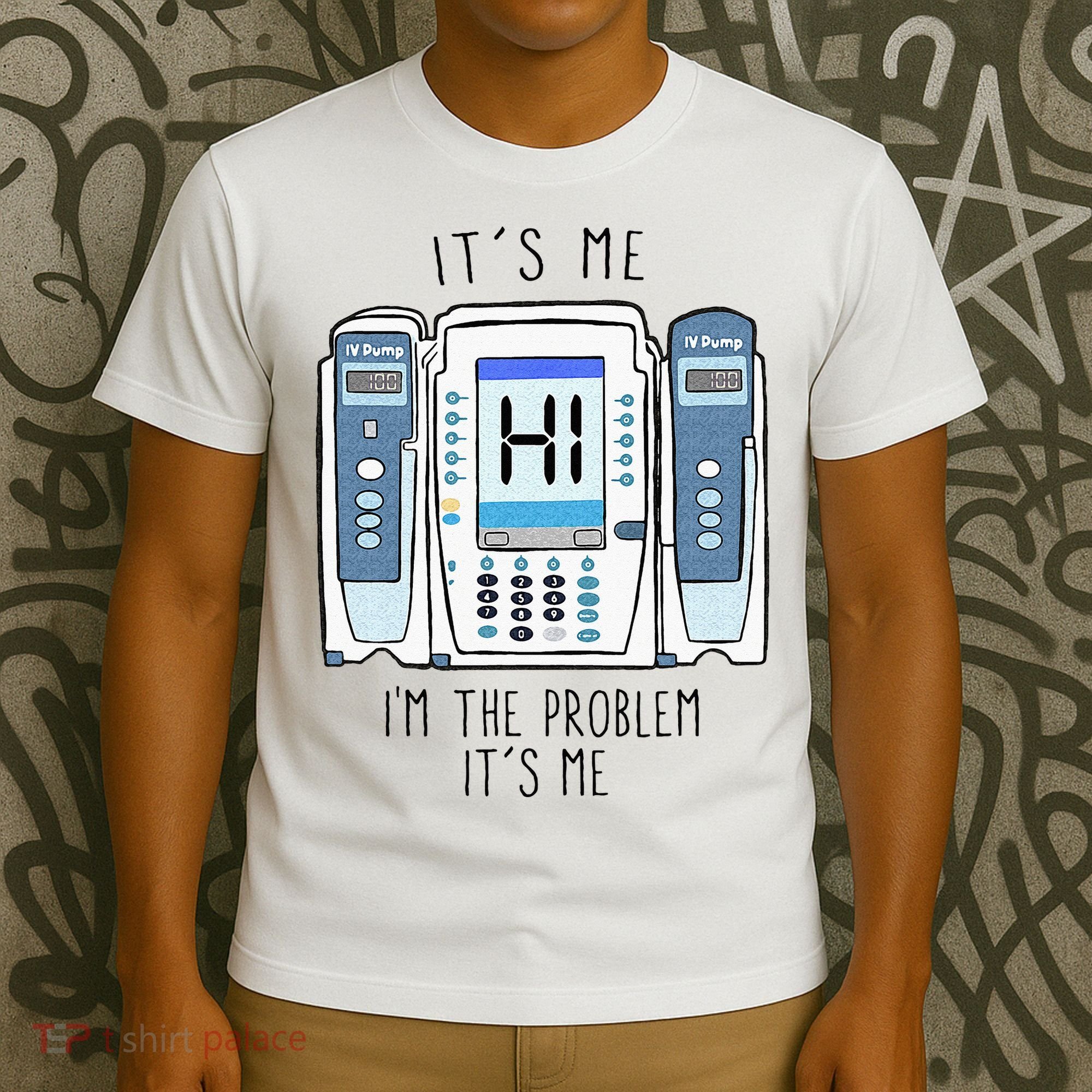 Funny Nurse Im The Problem IV Pump ER Icu Med Surg Rn T-Shirt