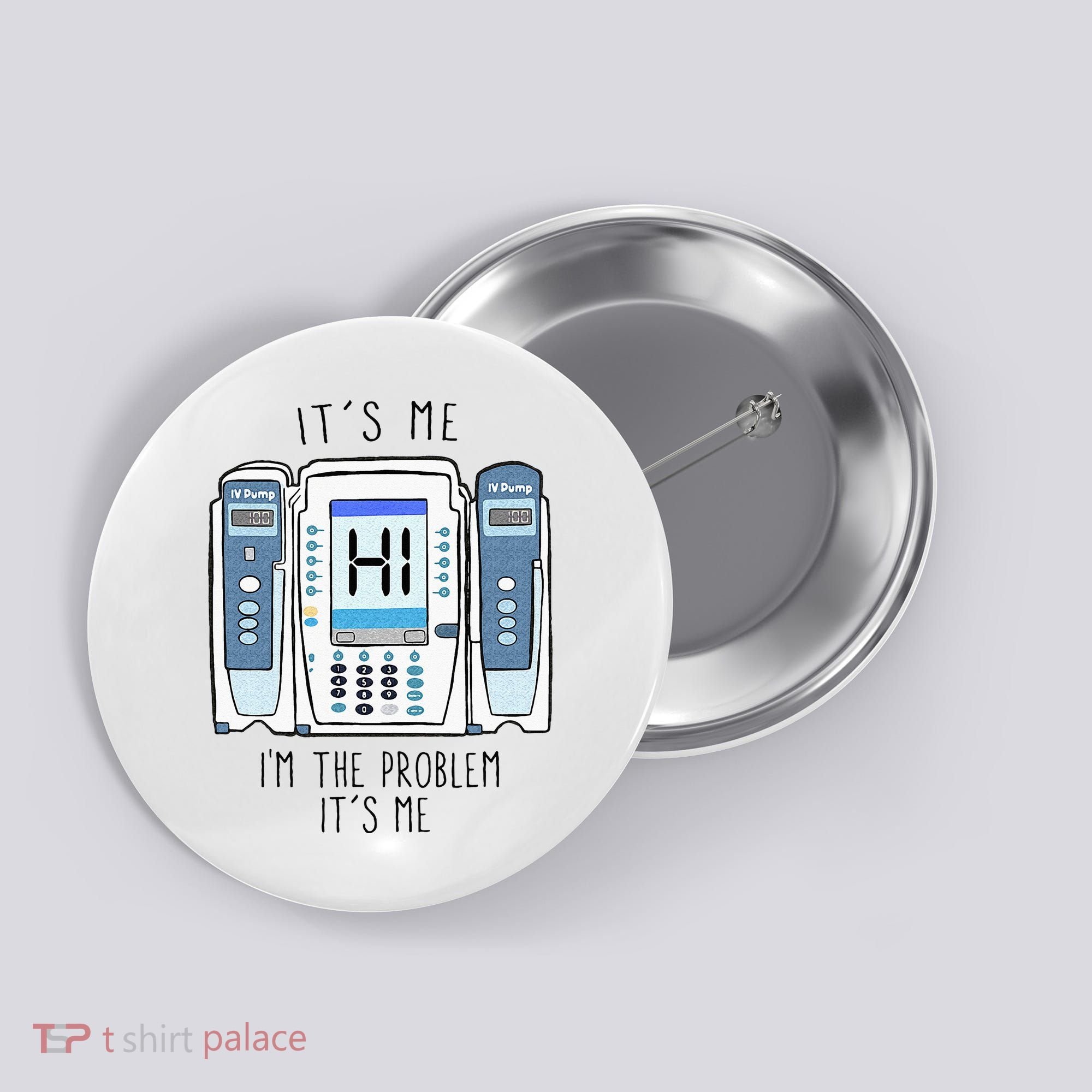 Funny Nurse Im The Problem IV Pump ER Icu Med Surg Rn Button