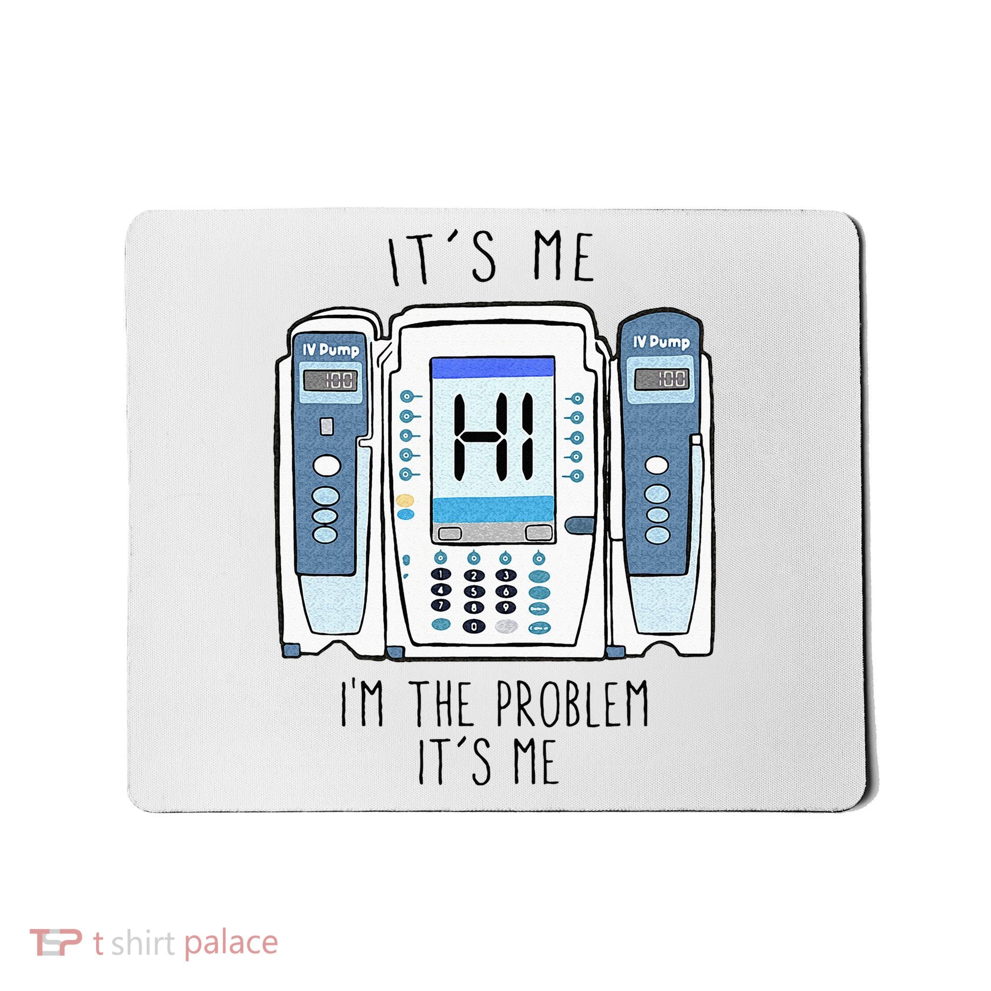 Funny Nurse Im The Problem IV Pump ER Icu Med Surg Rn Mousepad