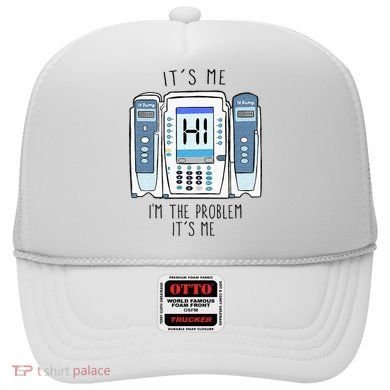 Funny Nurse Im The Problem IV Pump ER Icu Med Surg Rn Hat