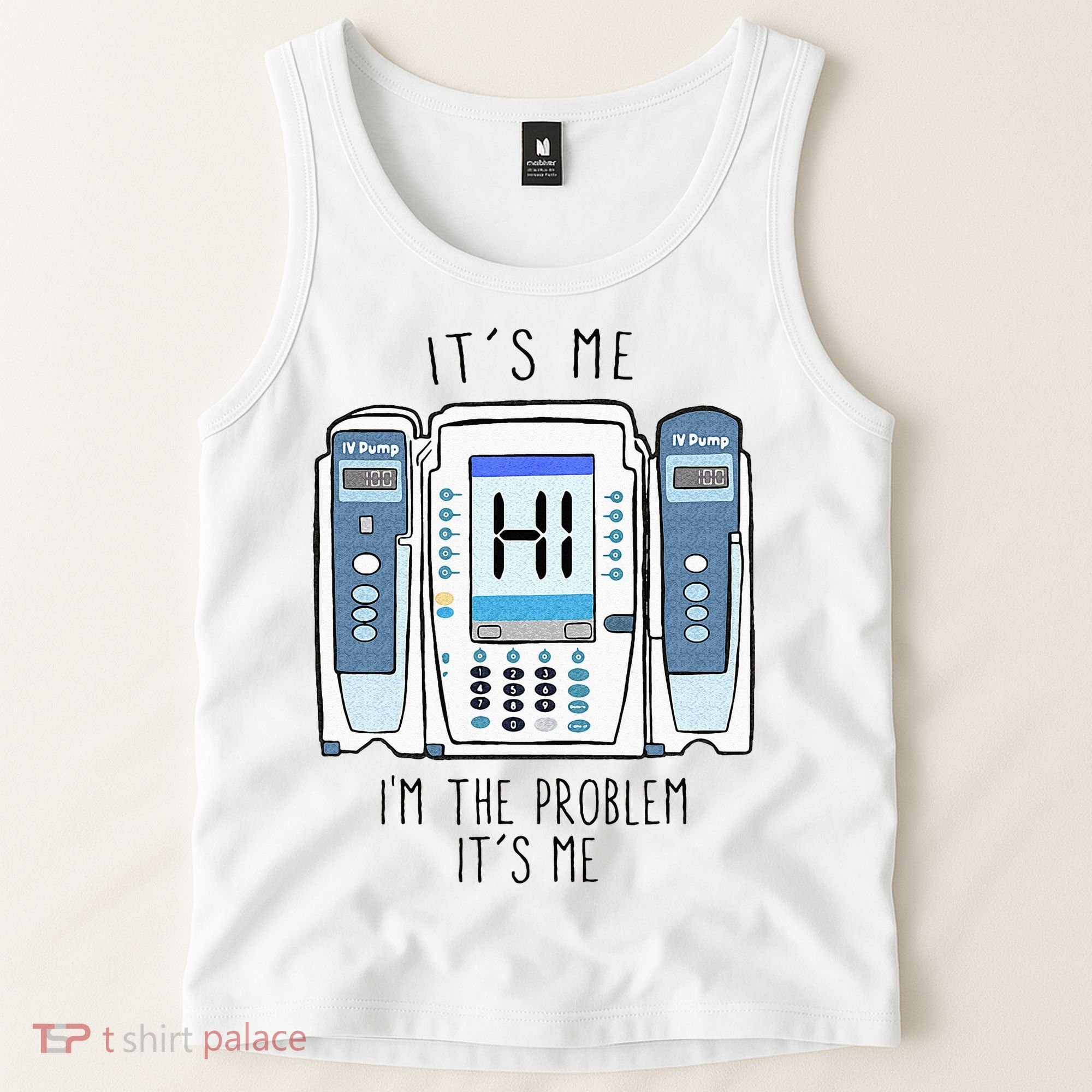 Funny Nurse Im The Problem IV Pump ER Icu Med Surg Rn Tank Top