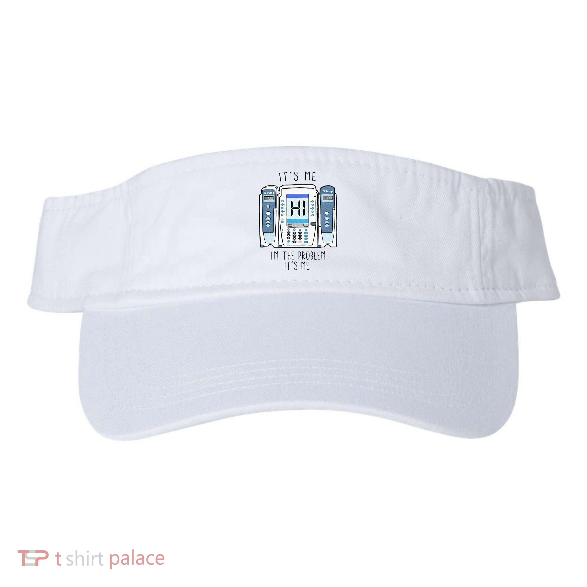 Funny Nurse Im The Problem IV Pump ER Icu Med Surg Rn Visor