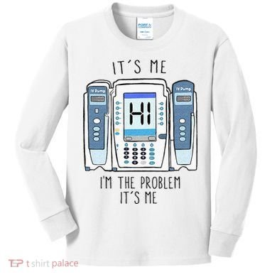 Funny Nurse Im The Problem IV Pump ER Icu Med Surg Rn Kids Long Sleeve Shirt