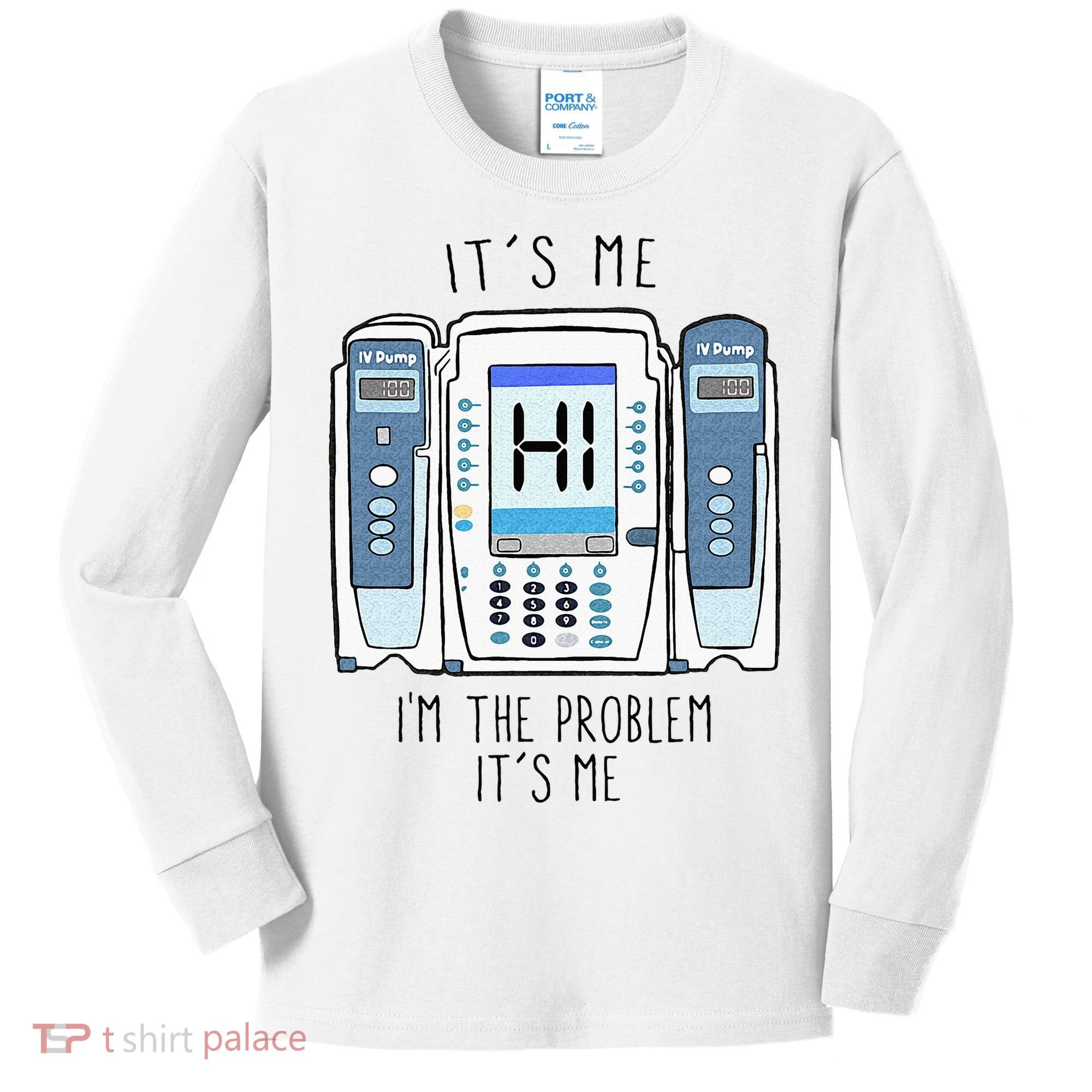 Funny Nurse Im The Problem IV Pump ER Icu Med Surg Rn Kids Long Sleeve Shirt