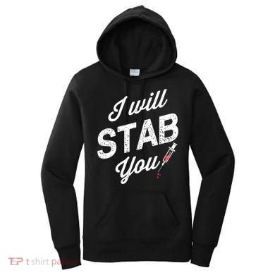 Funny Nurse I Will Stab You Funny Gift For Women's Hoodie