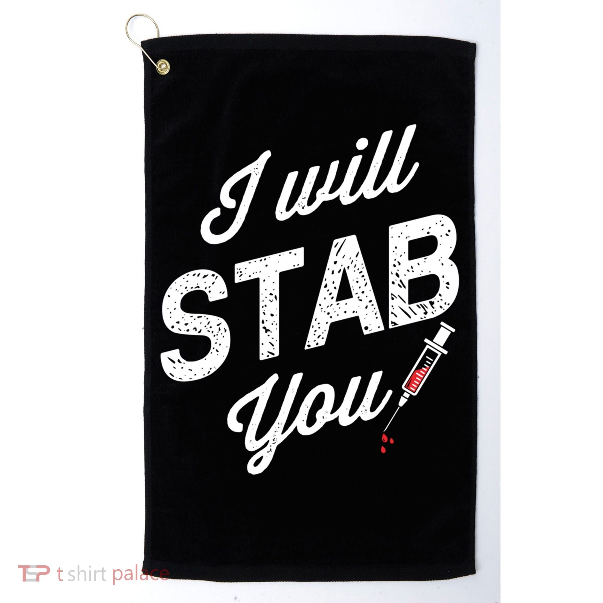Funny Nurse I Will Stab You Funny Gift For Golf Towel