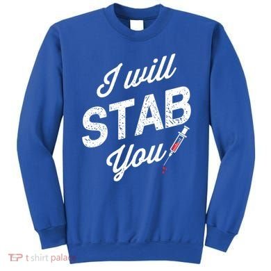 Funny Nurse I Will Stab You Funny Gift For Sweatshirt