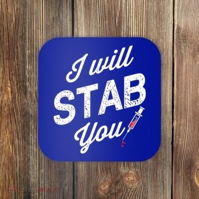 Funny Nurse I Will Stab You Funny Gift For Coaster