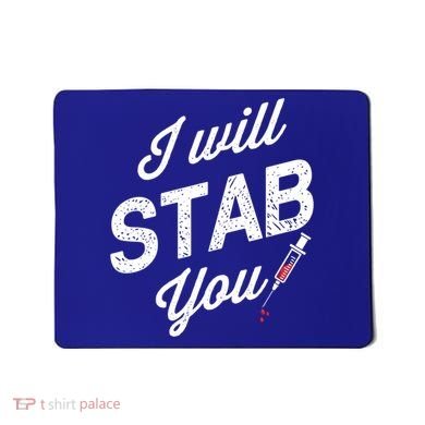Funny Nurse I Will Stab You Funny Gift For Mousepad