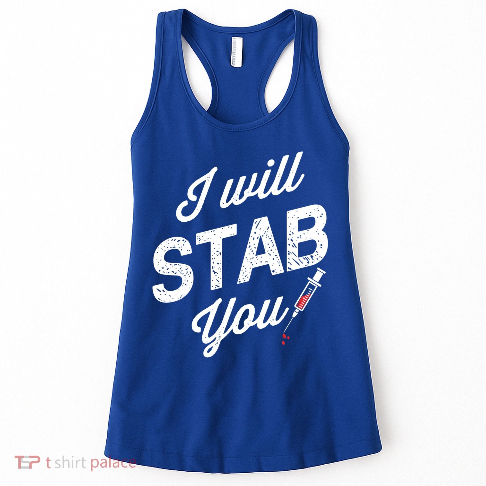 Funny Nurse I Will Stab You Funny Gift For Women's Tank Top