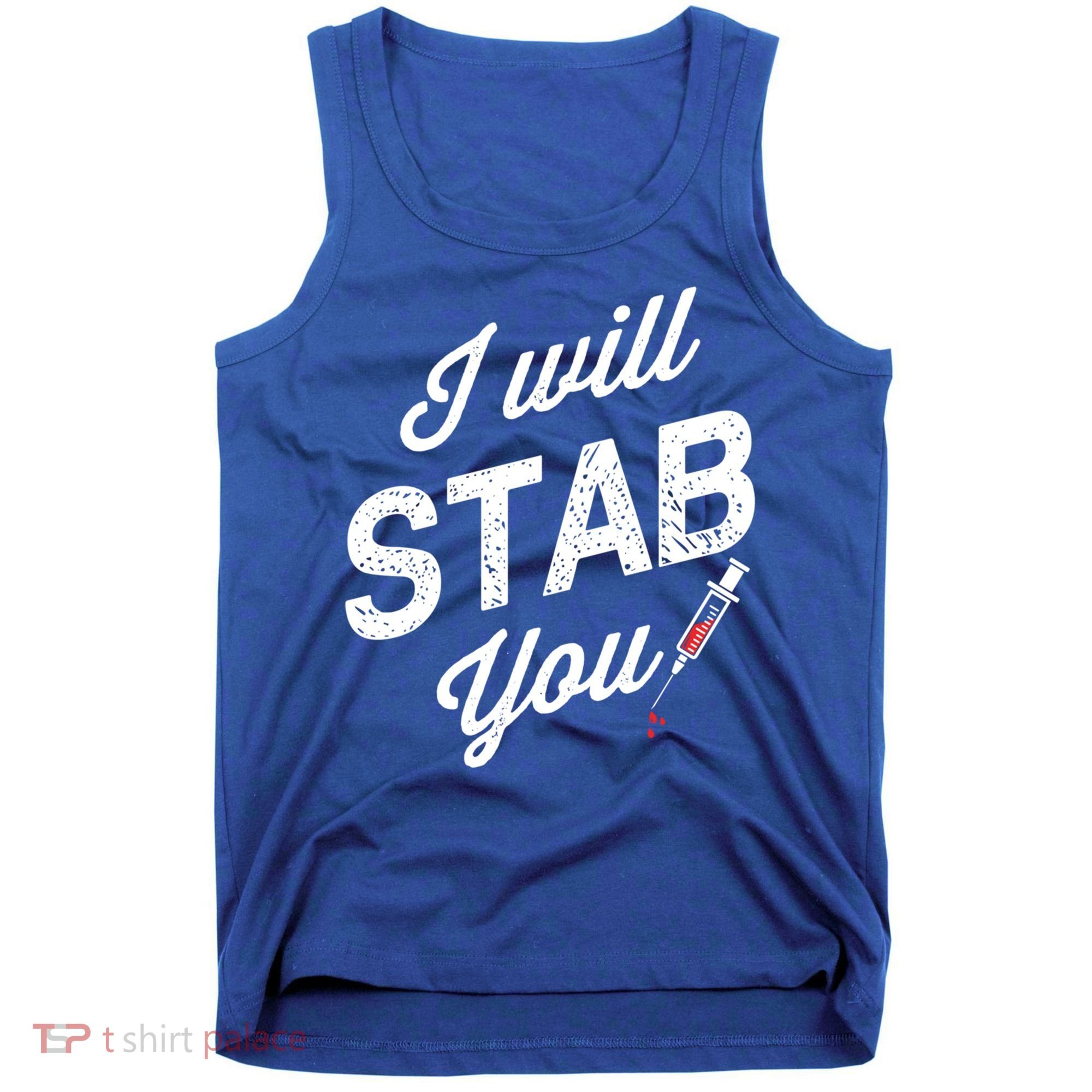 Funny Nurse I Will Stab You Funny Gift For Tank Top