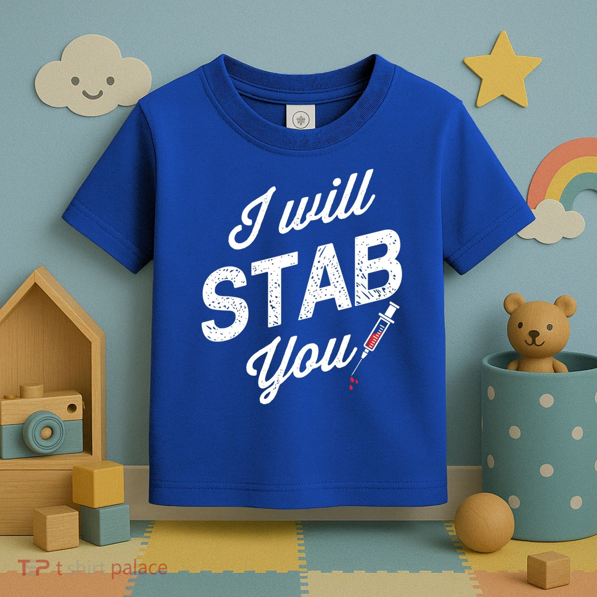 Funny Nurse I Will Stab You Funny Gift For Toddler T-Shirt