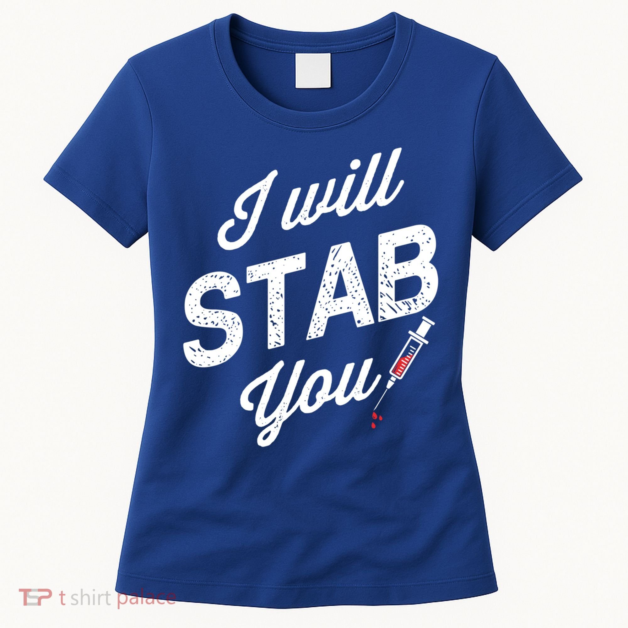 Funny Nurse I Will Stab You Funny Gift For Women's T-Shirt