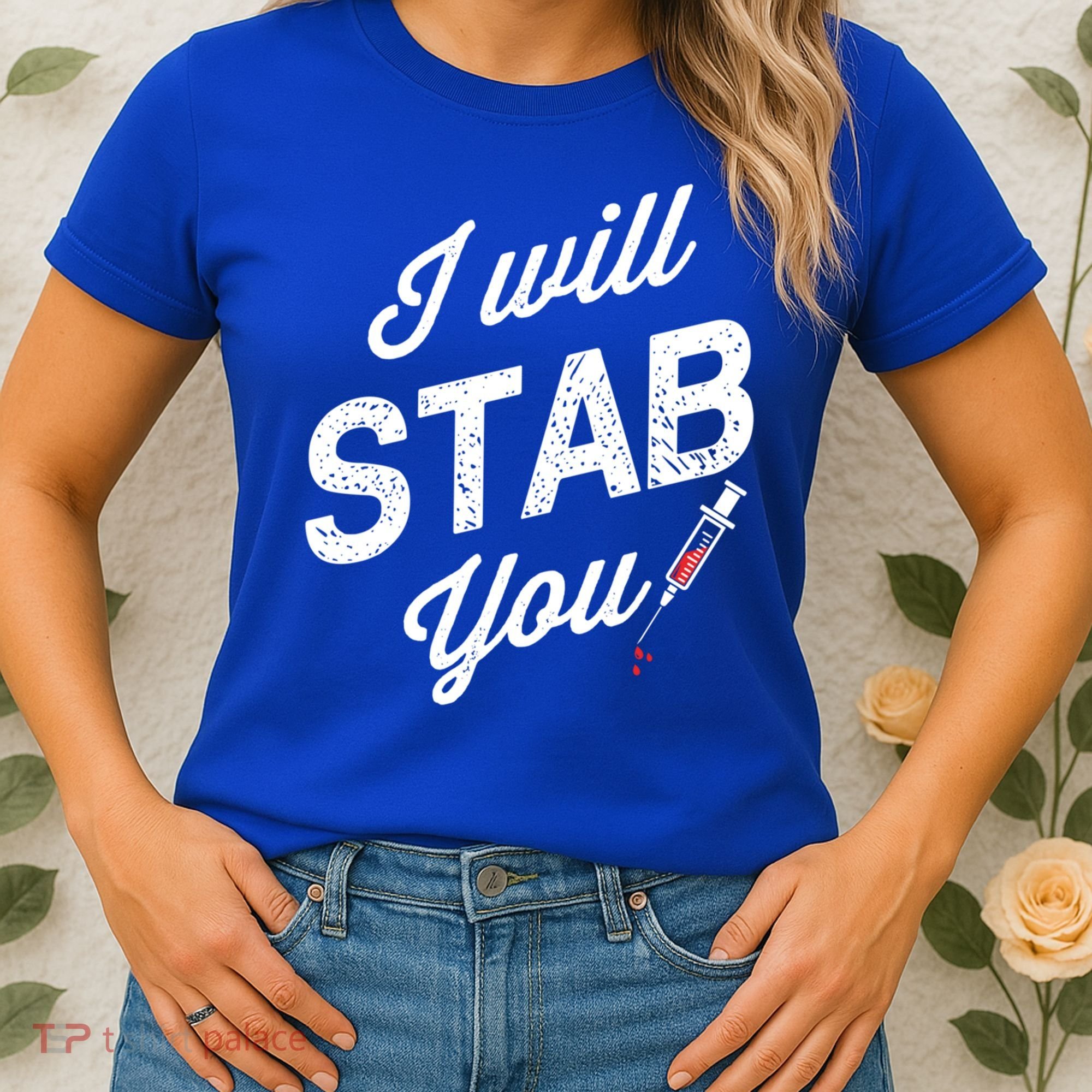 Funny Nurse I Will Stab You Funny Gift For Women's T-Shirt