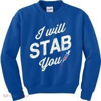 Funny Nurse I Will Stab You Funny Gift For Kids Sweatshirt thumb 0