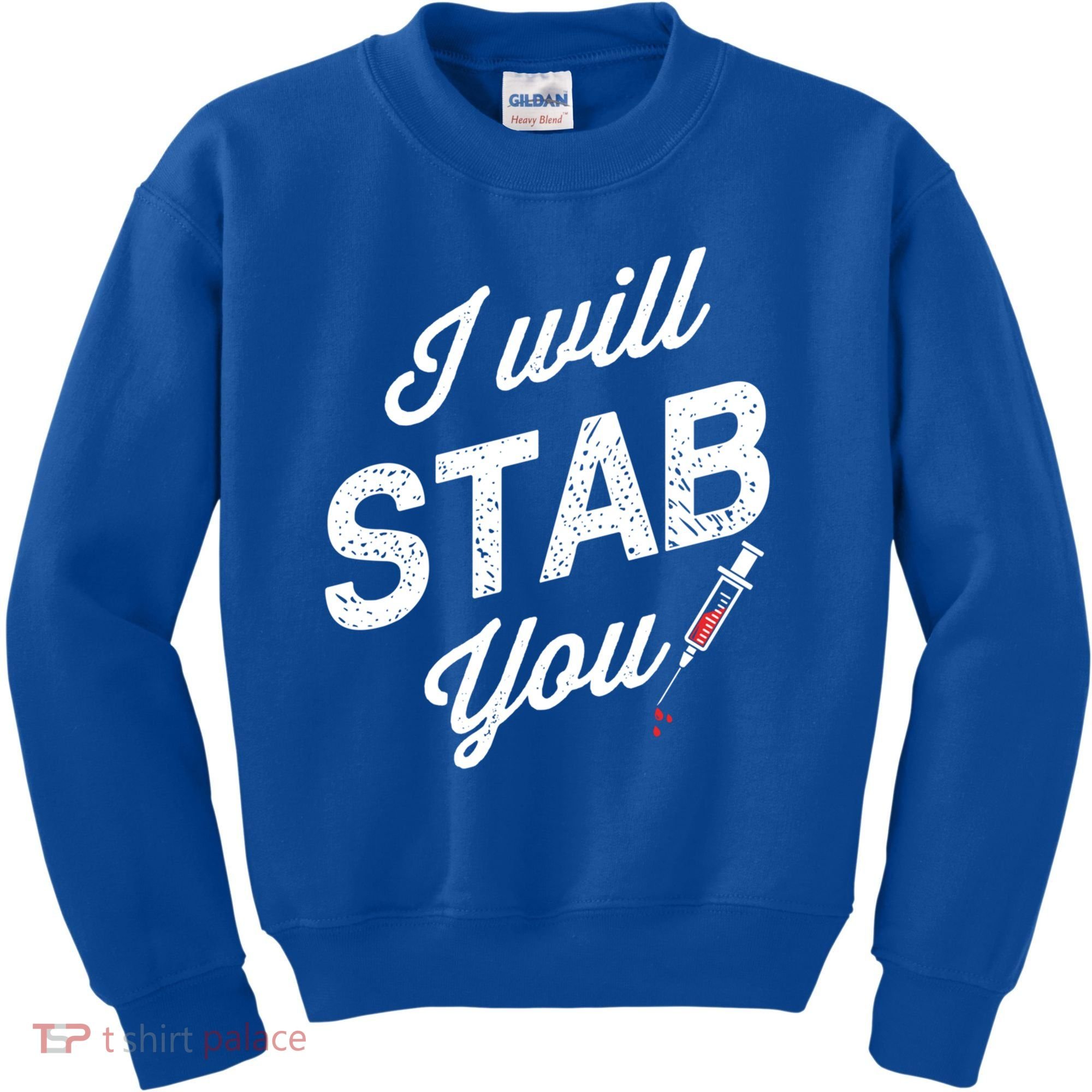 Funny Nurse I Will Stab You Funny Gift For Kids Sweatshirt